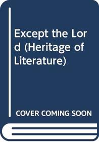 Except the Lord (Heritage of Literature S)