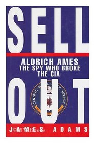 Sellout: Aldrich Ames - The Spy Who Broke the CIA