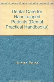 Dental Care for Handicapped Patients (Dental Practitioner Handbook)