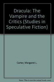 Dracula: The Vampire and the Critics (Studies in Speculative Fiction, No 19)