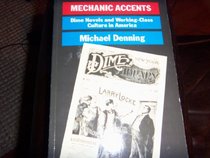 Mechanic Accents: Dime Novels and Working Class Culture (The Haymarket Series)