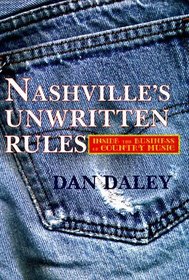 Nashville's Unwritten Rules : Inside the Business of Country Music