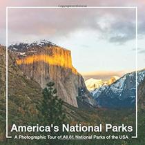 America's National Parks: America's National Parks Book: A Photographic Tour of All 61 National Parks of the USA