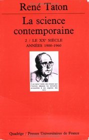 Histoire gnrale des sciences, tome 3-2 : La science contemporaine : annes 1900-1960