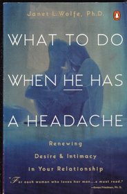 What to Do When He Has a Headache: Renewing Desire and Intimacy in Your Relationship