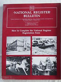 How to Complete the National Register Registration Form (National Register Bulletin)