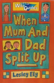 When Mum and Dad Split Up (Little Wise Guides S.)