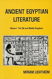 Ancient Egyptian Literature: A Book of Readings: Vol. 1, The Old and Middle Kingdoms