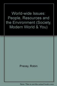 World-wide Issues: People, Resources and the Environment (Society, Modern World & You)