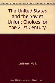 The United States and the Soviet Union: Choices for the 21st Century