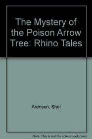 The Mystery of the Poison Arrow Tree: Rhino Tales (Rhino Tales)