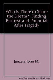Who Is There to Share the Dream?: Finding Purpose and Potential After Tragedy