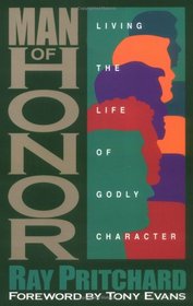 Man of Honor: Living the Life of Godly Character