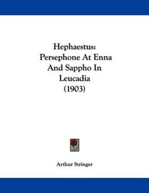 Hephaestus: Persephone At Enna And Sappho In Leucadia (1903)