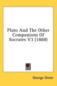 Plato And The Other Companions Of Socrates V3 (1888)