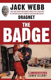 The Badge: True Crime Stories from the Creator and Star of Dragnet