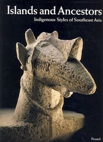 Islands and Ancestors: Indigenous Styles of Southeast Asia (African, Asian & Oceanic Art)