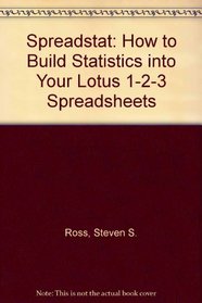 Spreadstat: How to Build Statistics into Your Lotus 1-2-3- Spreadsheets (Computing That Works)
