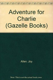 Adventure for Charlie (Gazelle Books)