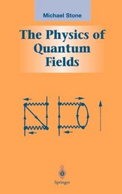 The Physics of Quantum Fields (Graduate Texts in Contemporary Physics)