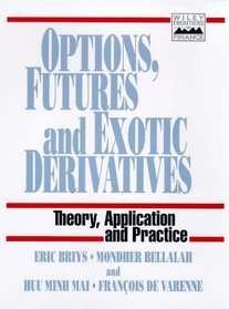 Options, Futures, and Exotic Derivatives: Theory, Application and Practice (Wiley Frontiers in Finance)