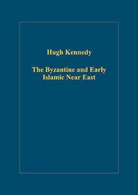 The Byzantine And Early Islamic Near East (Variorum Collected Studies)