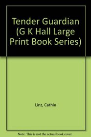 Tender Guardian (G K Hall Large Print Book Series (Cloth))