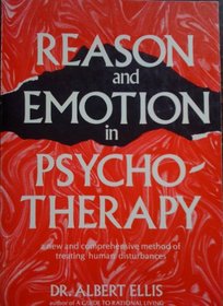Reason and Emotion in Psychotherapy/a Comprehensive Method of Treating Human Disturbances