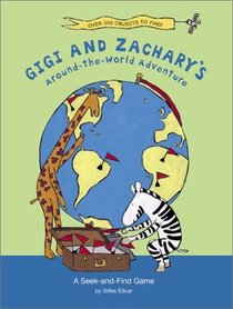 Gigi and Zachary's Around-the-World Adventure: A Seek-and-Find Game