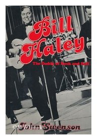 Bill Haley: The Daddy of Rock and Roll