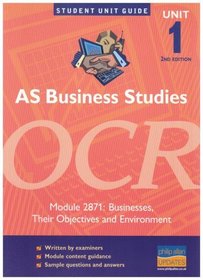 AS Business Studies OCR: Businesses, Their Objectives and Environment: Unit 1,module 2871 (Student Unit Guides)