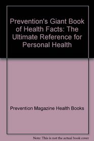 Prevention's Giant Book of Health Facts: The Ultimate Reference for Personal Health