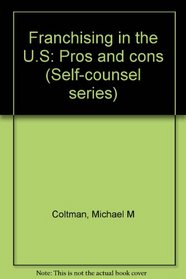 Franchising in the U.S: Pros and cons (Self-counsel series)