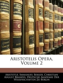 Aristotelis Opera, Volume 2 (Latin Edition)