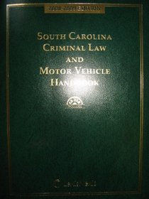 South Carolina Criminal Law and Motor Vehicle Handbook with CD-ROM 2008-2009 Edition