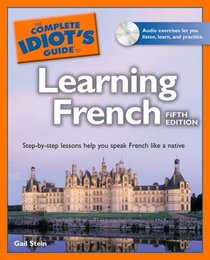The Complete Idiot's Guide to Learning French, 5th Edition