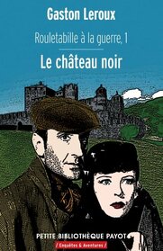 Le chteau noir: Rouletabille  la guerre (1) (French Edition)