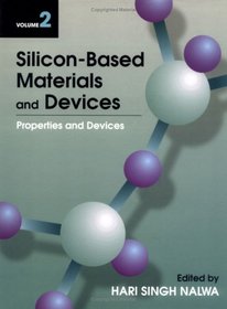 Silicon-Based Materials and Devices, Vol. 2: Properties and Devices
