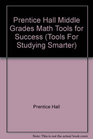 Prentice Hall Middle Grades Math Tools for Success (Tools For Studying Smarter)