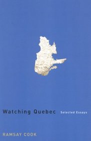 Watching Quebec: Selected Essays (Carleton Library)
