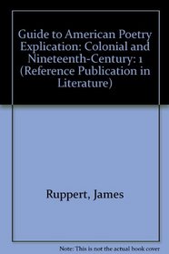 Guide to American Poetry Explication: Colonial and Nineteenth-Century (Reference Publication in Literature)