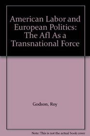 American Labor and European Politics: The Afl As a Transnational Force