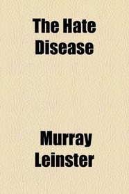 The Hate Disease