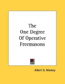 The One Degree Of Operative Freemasons