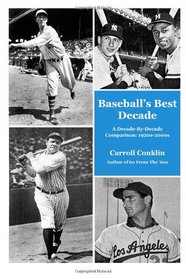 Baseball's Best Decade: A Decade-By-Decade Comparison: 1920s-2000s