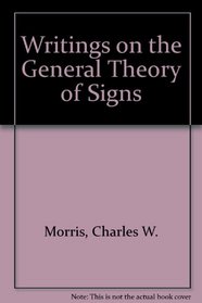 Writings on the General Theory of Signs