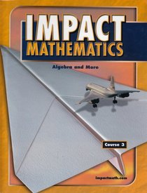 IMPACT Mathematics: Algebra and More, Course 3, Student Edition