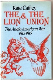 The Lion and the Union: The Anglo-American war, 1812-1815