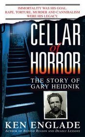 Cellar Of Horror: The Story Of Gary Heidnik