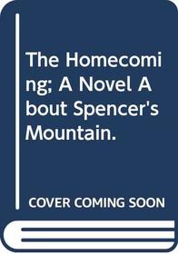 The Homecoming; A Novel About Spencer's Mountain.